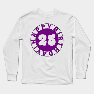 Happy 25th Birthday Long Sleeve T-Shirt